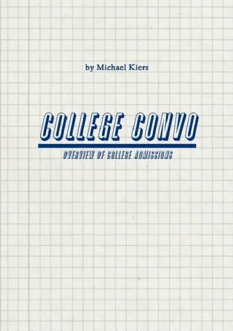 College Convo - Overview of College Admissions by Michael Kiers