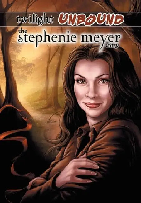 Twilight Unbound: The Stephenie Meyer Story by Dave MacNeil