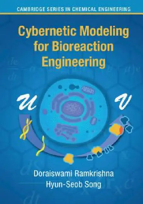 Cybernetic Modeling for Bioreaction Engineering by Doraiswami Ramkrishna, Hyun-Seob Song