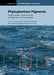 Phytoplankton Pigments: Characterization, Chemotaxonomy and Applications in Oceanography by Suzanne Roy, Carole Llewellyn, Einar Skarstad Egeland