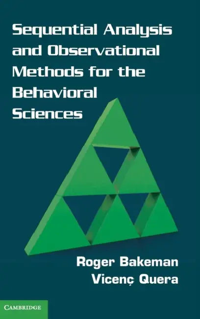 Sequential Analysis and Observational Methods for the Behavioral Sciences by Roger Bakeman, Vicenç Quera