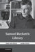 Samuel Beckett's Library by Mark Nixon, Dirk Van Hulle, Dirk Van Hulle
