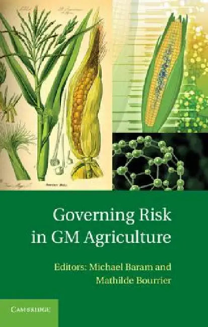 Governing Risk in GM Agriculture by Michael Baram, Mathilde Bourrier