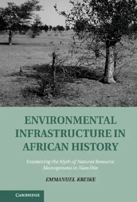 Environmental Infrastructure in African History by Emmanuel Kreike