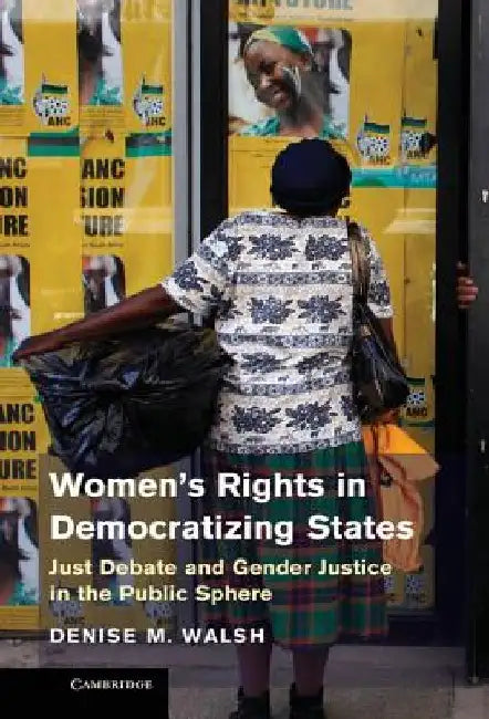 Women'S Rights In Democratizing States: Just Debate and Gender Justice in the Public Sphere