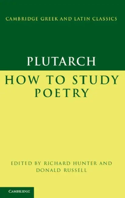 How to Study Poetry (de Audiendis Poetis) by Plutarch, Richard Hunter, Donald Russell