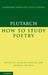 How to Study Poetry (de Audiendis Poetis) by Plutarch, Richard Hunter, Donald Russell