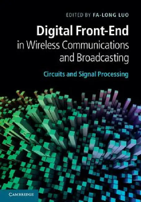 Digital Front-End in Wireless Communications and Broadcasting by Fa-Long Luo