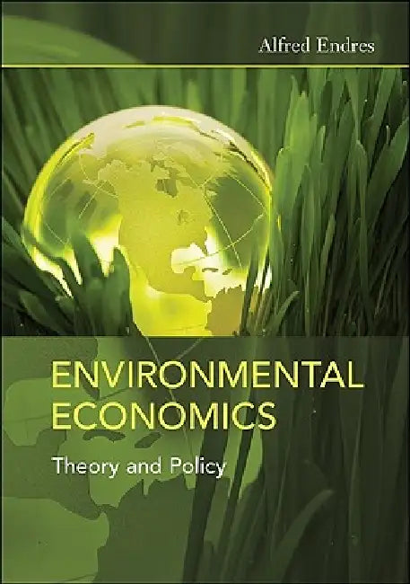 Environmental Economics by Alfred Endres, Iain L. Fraser