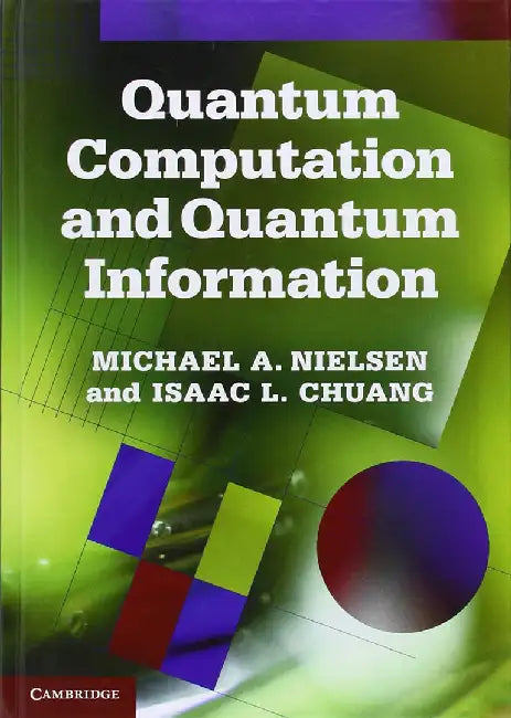Quantum Computation and Quantum Information by Michael A. Nielsen