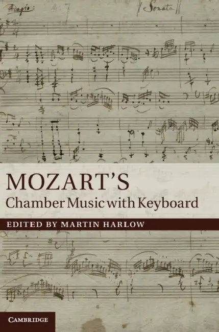 Mozart's Chamber Music with Keyboard by Martin Harlow