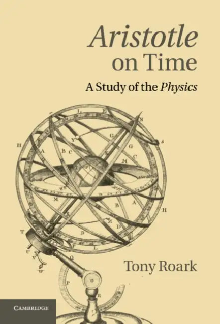 Aristotle on Time: A Study of the Physics by Tony Roark