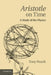 Aristotle on Time: A Study of the Physics by Tony Roark
