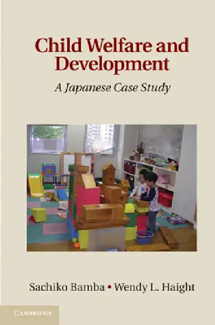 Child Welfare and Development: A Japanese Case Study by Sachiko Bamba, Wendy L. Haight