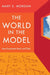 The World in the Model by Mary S. Morgan