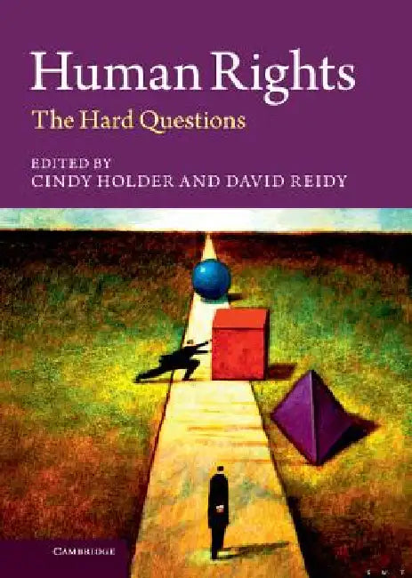 Human Rights: The Hard Questions by Cindy Holder, David Reidy
