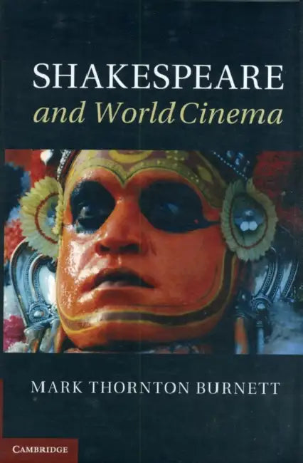 Shakespeare and World Cinema by Mark Thornton Prof Burnett, Mark Thornton Burnett