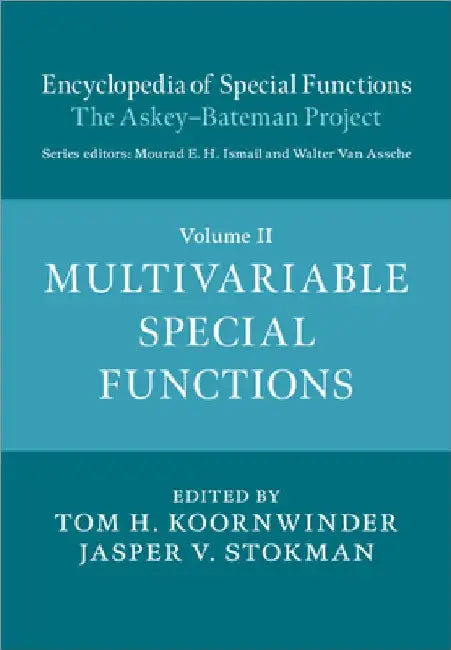 Encyclopedia of Special Functions: The Askey-Bateman Project by Tom H. Koornwinder