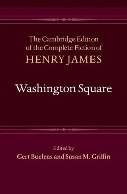 Washington Square by Henry James, Gert Buelens, Susan M. Griffin