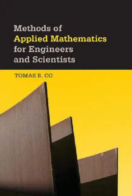 Methods of Applied Mathematics for Engineers and Scientists by Tomas B. Co