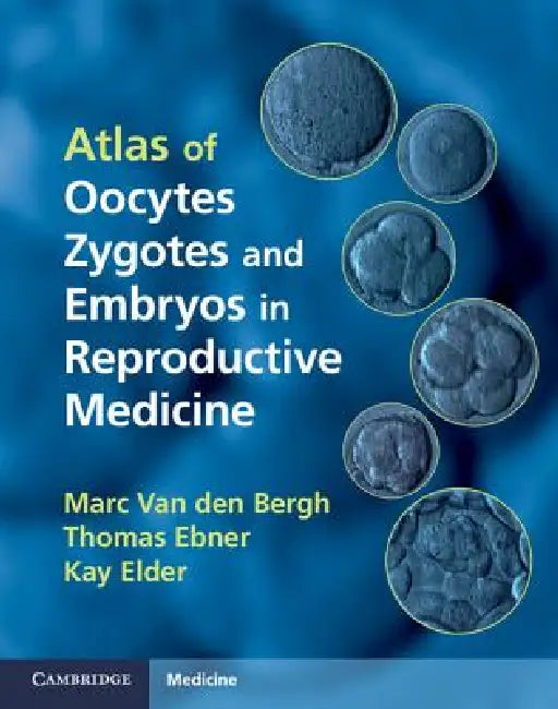 Atlas of Oocytes, Zygotes and Embryos in Reproductive Medicine Hardback [With CDROM] by Marc Van Den Bergh, Thomas Ebner, Kay Elder