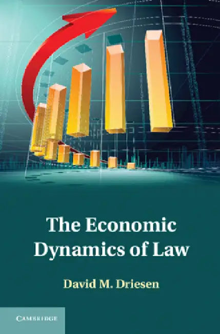 The Economic Dynamics of Law by David M. Driesen
