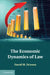 The Economic Dynamics of Law by David M. Driesen