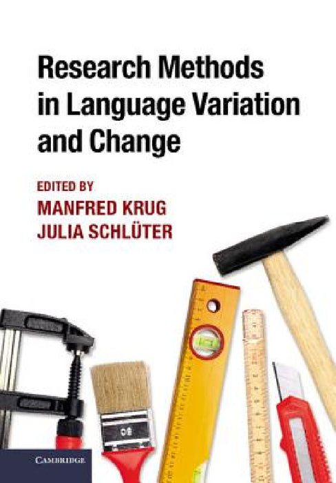 Research Methods in Language Variation and Change by Manfred Krug, Julia Schluter, Julia Schl Ter