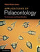 Applications of Palaeontology: Techniques and Case Studies by Robert Wynn Jones