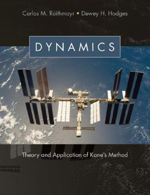 Dynamics by Carlos M. Roithmayr, Dewey H. Hodges