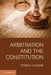 Arbitration and the Constitution by Peter B. Rutledge