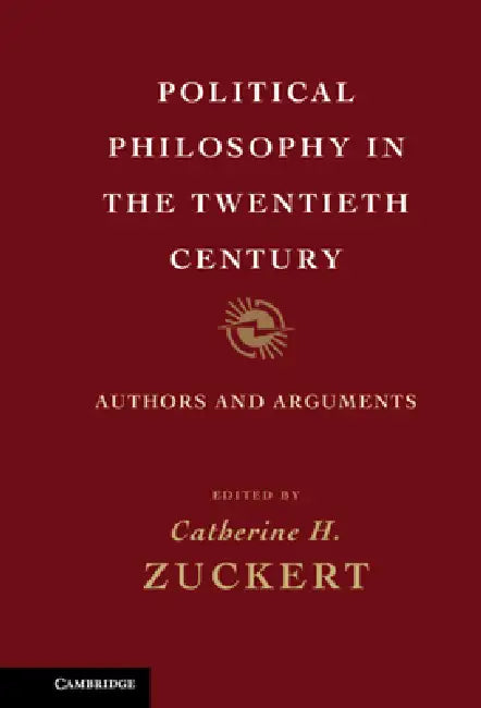 Political Philosophy in the Twentieth Century by Catherine Zuckert