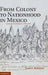 From Colony to Nationhood in Mexico by Sean F. McEnroe