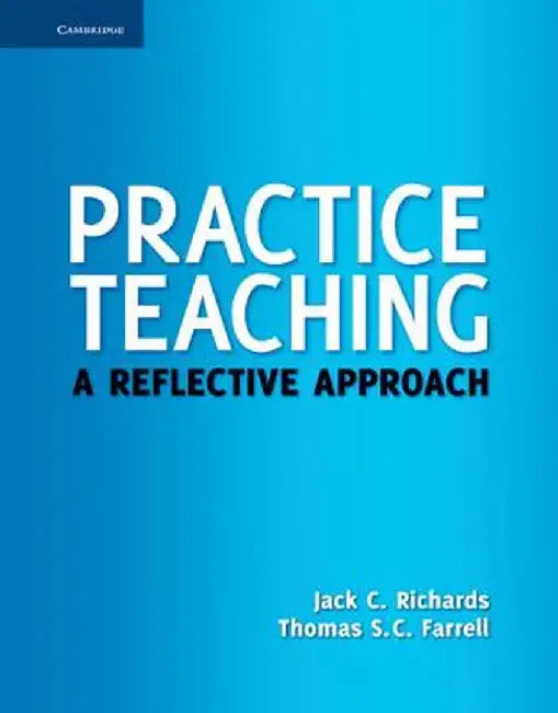 Practice Teaching: A Reflective Approach by Jack C. Richards