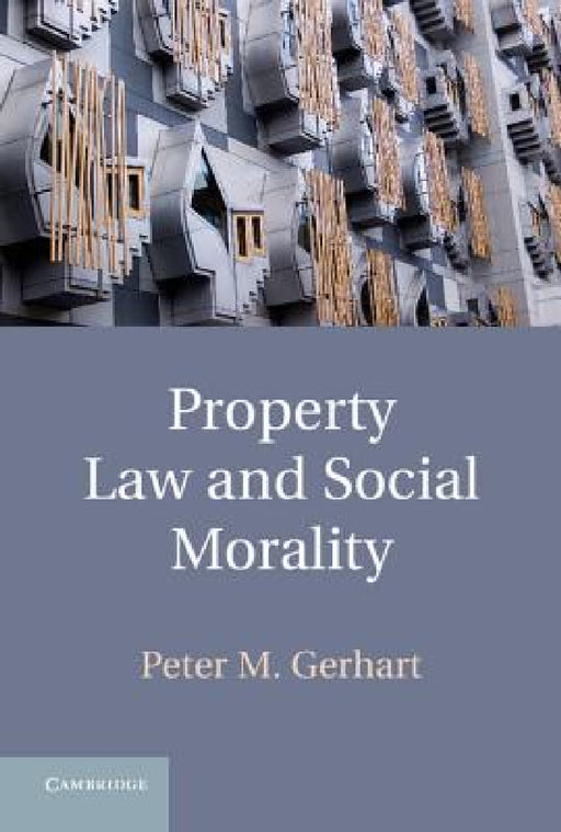 Property Law and Social Morality by Peter M. Gerhart