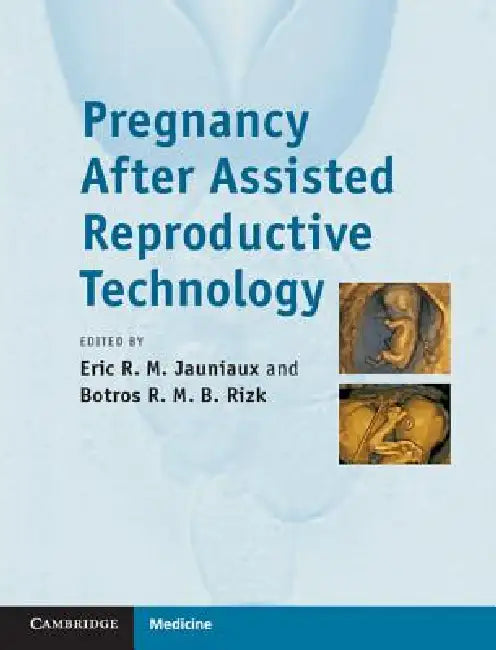 Pregnancy After Assisted Reproductive Technology by Eric Jauniaux, Botros Rizk