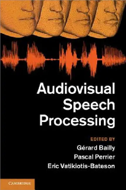 Audiovisual Speech Processing by GÃ©rard Bailly