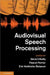 Audiovisual Speech Processing by GÃ©rard Bailly