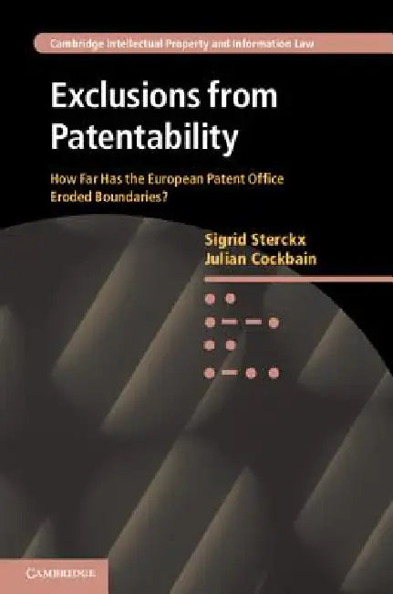 Exclusions from Patentability by Sigrid Sterckx, Julian Cockbain