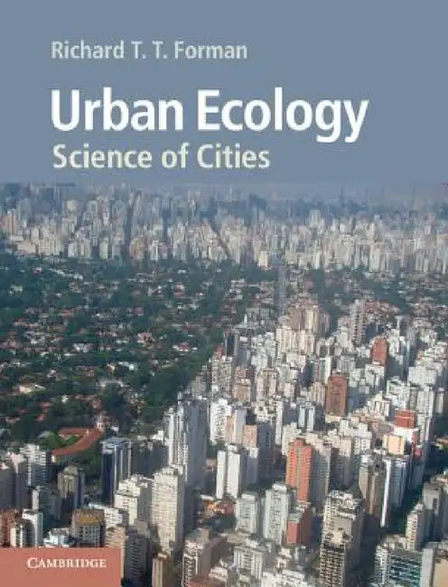 Urban Ecology: Science of Cities by Richard Forman