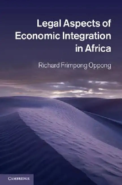 Legal Aspects of Economic Integration in Africa by Richard Frimpong Oppong
