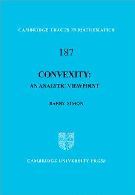 Convexity: An Analytic Viewpoint by Barry Simon