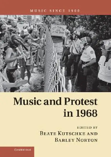 Music and Protest in 1968 by Beate Kutschke, Barley Norton