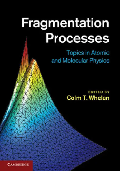 Fragmentation Processes by Colm T. Whelan