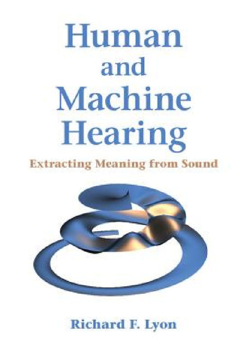 Human and Machine Hearing by Richard F. Lyon