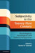 Subjectivity in the Twenty-First Century: Psychological, Sociological, and Political Perspectives by Romin W. Tafarodi