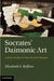 Socrates' Daimonic Art by Elizabeth S. Belfiore