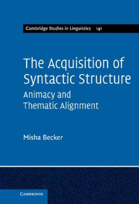 The Acquisition of Syntactic Structure by Misha Becker