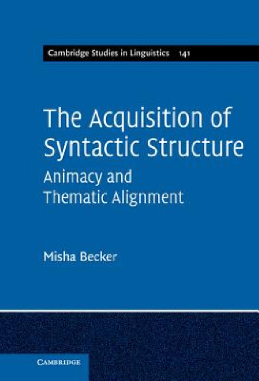 The Acquisition of Syntactic Structure by Misha Becker