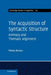 The Acquisition of Syntactic Structure by Misha Becker